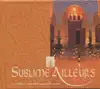 cd sublime ailleurs (a sublime oriental musical oasis) (2003)