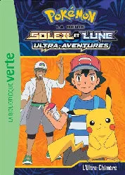 livre bibliothèque verte - pokémon soleil et lune tome 11 - l'ultra-chimère
