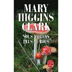 livre nous n'irons plus au bois mary higgins clark