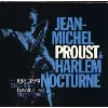 cd jean - michel proust - harlem nocturne (1997)