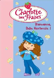 livre charlotte aux fraises tome 11 bienvenue baba hortensia