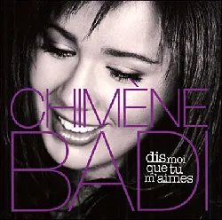 cd chimene badi -dis moi que tu m'aimes