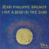 cd jean philippe brénot* like a bird in the sun (1992, cd)