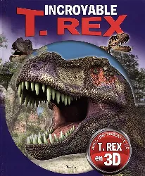 livre incroyable t. rex. avec une maquette de rex en 3d