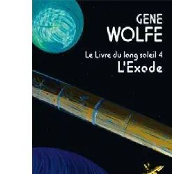 livre l'exode (le du long soleil, tome 4)