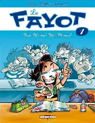 livre le fayot tome 1 moi m'sieur