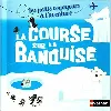 livre les petits voyageurs a  l aventure lacourse sur la banquise