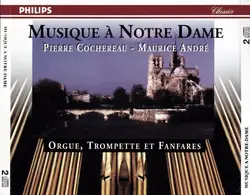 cd pierre cochereau - maurice andré - musique à notre - dame (orgue, trompette et fanfares) (1994)