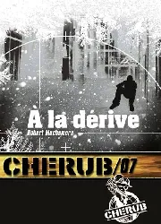 livre cherub tome 7  a la dérive