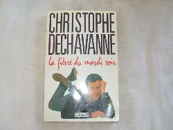 livre la fievre du mardi soir christophe dechavanne