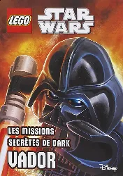livre lego star wars les missions secrètes de dark vador- disney