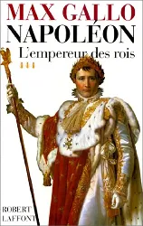 livre napoléon tome 3, l'empereur des rois 1806-1812