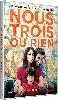 dvd nous trois ou rien