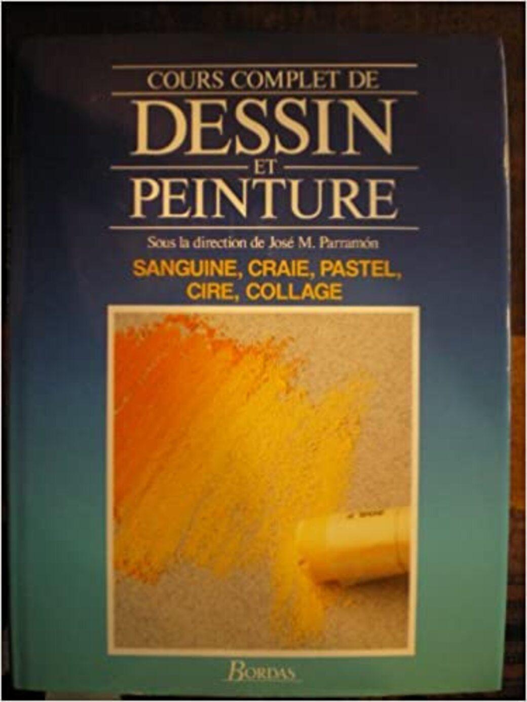 Livre Cours Complet de Dessin et Peinture Volume 3 : Sanguine, Craie, Pastel, Cire, Collage