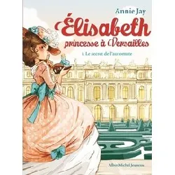 livre elisabeth, princesse à versailles tome 1 - le secret de l'automate