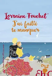 livre j'ai failli te manquer