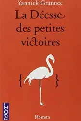 livre la déesse des petites victoires yannick grannec