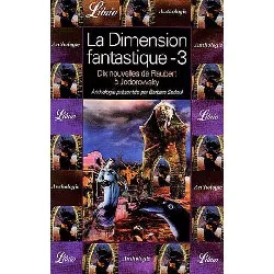 livre la dimension fantastique. : volume 3, dix nouvelles de flaubert à jodorowsky