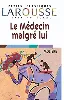 livre le médecin malgré lui, texte intégral (petits classiques larousse texte integral)