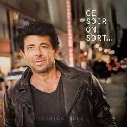 cd patrick bruel - ce soir on sort... (2018)