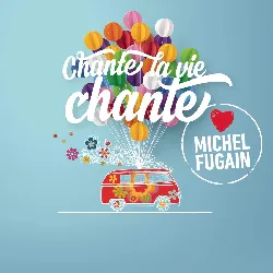 cd various - chante la vie chante (love michel fugain) (2017)