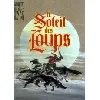 livre le soleil des loups, tome 1