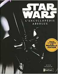 livre star wars : l'encyclopédie absolue : nouvelle édition