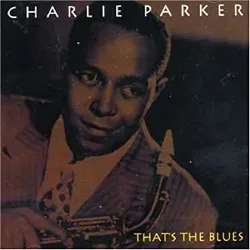 cd charlie parker - that's the blues (2005)