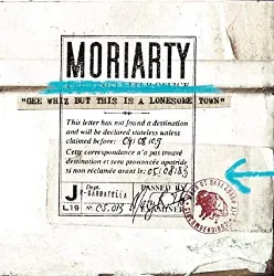 cd moriarty (3) - 'gee whiz but this is a lonesome town' (2007)