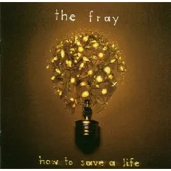 cd the fray - how to save a life (2005)