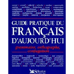 livre guide pratique du français d'aujourd'ui. grammaire, orthographe, conjugaison