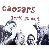 cd caesars - jerk it out (2003)
