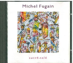 cd michel fugain - sucré - salé (1992)