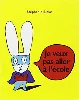livre je veux pas aller à l'école.