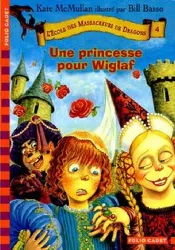 livre l'ecole des massacreurs de dragons tome 4 - une princesse pour wiglaf