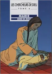 livre les chercheurs de dieu, tome 6 : marie, mère de jésus