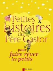 livre petites histoires du père castor pour faire rêver les petits