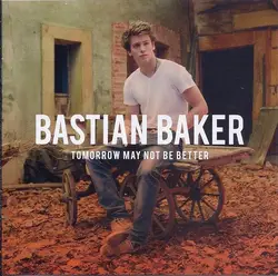 cd bastian baker - tomorrow may not be better (2015)