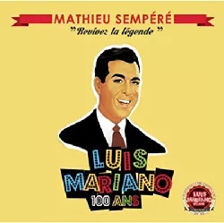 cd mathieu sempéré - revivez la légende luis mariano 100 ans (2014)