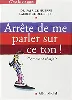 livre arrête de me parler sur ce ton ! comment réagir ?