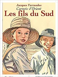 livre carnets d'orient, tome 3 : les fils du sud
