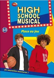 livre high school musical, tome 13 : place au jeu