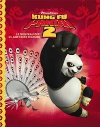livre kung fu panda 2, le nouveau défi du guerrier dragon