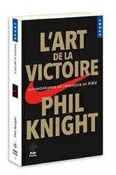 livre l'art de la victoire : autobiographie du fondateur de nike