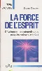 livre la force de l'esprit : développez les extraordinaires pouvoirs qui sont en vous