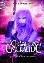 livre les chevaliers d'emeraude tome 4 - la princesse rebelle