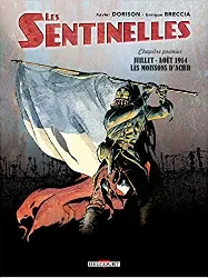 livre les sentinelles, tome 1 : juillet - août 1914 les moissons d'acier