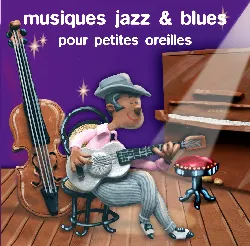 cd various - musique jazz & blues pour les petites oreilles (2004)
