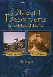 dvd objectif découverte biologie volume 2 : la prehistoire - les dinosaures