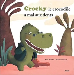 livre crocky le crocodile a mal aux dents